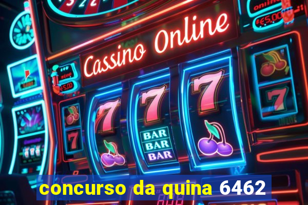 concurso da quina 6462